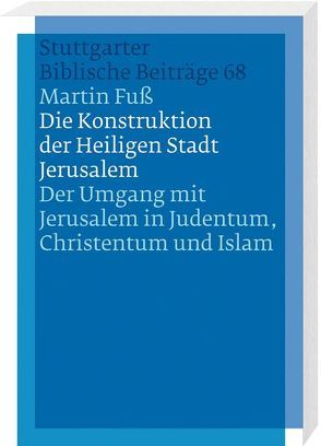 Die Konstruktion der Heiligen Stadt Jerusalem von Fuß,  Martin