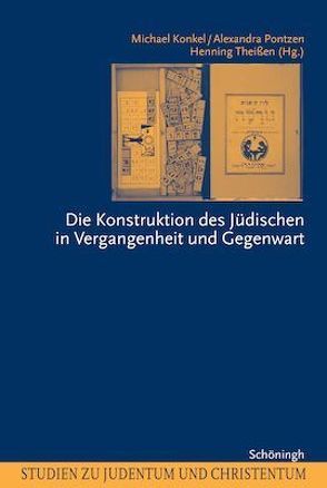 Die Konstruktion des Jüdischen in Vergangenheit und Gegenwart von Konkel,  Michael, Pontzen,  Alexandra, Theißen,  Henning