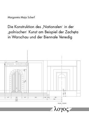 Die Konstruktion des glq Nationalen grq in der glq polnischen grq Kunst am Beispiel der Zach c{eta in Warschau und der Biennale Venedig von Scherf,  Margareta Maja