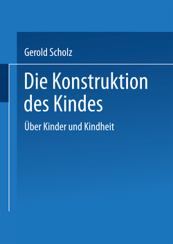 Die Konstruktion des Kindes von Scholz,  Gerold