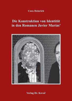 Die Konstruktion von Identität in den Romanen Javier Marías von Heinrich,  Cora