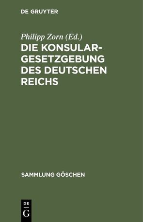 Die Konsulargesetzgebung des Deutschen Reichs von Zorn,  Philipp