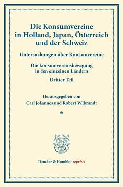 Die Konsumvereine in Holland, Japan, Österreich und der Schweiz. von Fuchs,  Carl Johannes, Wilbrandt,  Robert