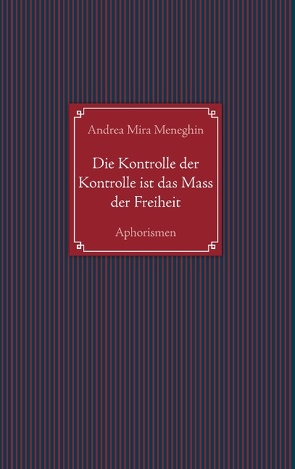 Die Kontrolle der Kontrolle ist das Mass der Freiheit von Mira Meneghin,  Andrea