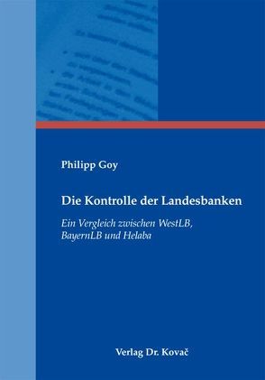 Die Kontrolle der Landesbanken von Goy,  Philipp