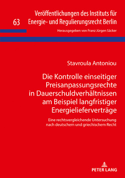 Die Kontrolle einseitiger Preisanpassungsrechte in Dauerschuldverhältnissen am Beispiel langfristiger Energielieferverträge von Antoniou,  Stavroula