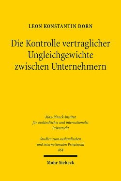 Die Kontrolle vertraglicher Ungleichgewichte zwischen Unternehmern von Dorn,  Leon Konstantin