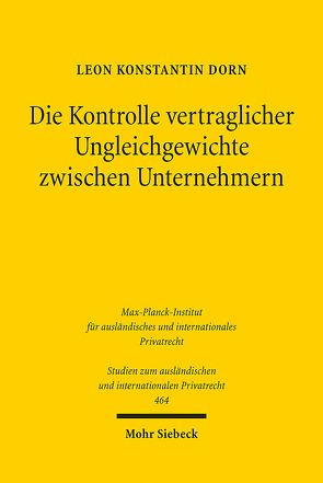 Die Kontrolle vertraglicher Ungleichgewichte zwischen Unternehmern von Dorn,  Leon Konstantin