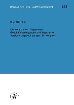 Die Kontrolle von Allgemeinen Geschäftsbedingungen und Allgemeinen Versicherungsbedingungen: Ein Vergleich von Herber,  Rolf, Rolfs,  Christian, Roth,  Wulf-Henning, Schaffrin,  Daniel