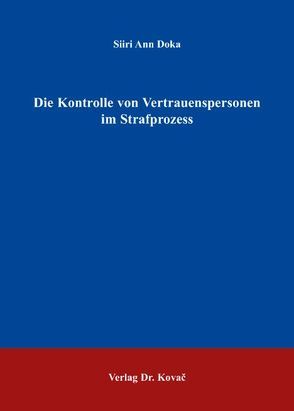 Die Kontrolle von Vertrauenspersonen im Strafprozess von Doka,  Siiri A