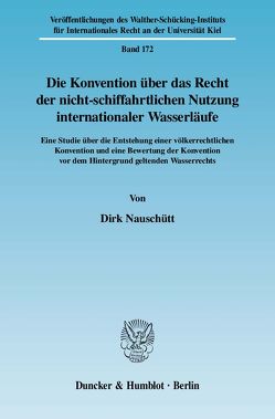 Die Konvention über das Recht der nicht-schiffahrtlichen Nutzung internationaler Wasserläufe. von Nauschütt,  Dirk