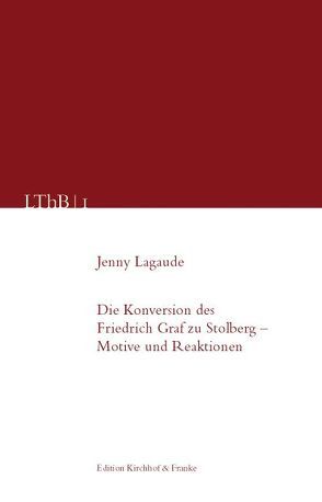 Die Konversion des Friedrich Leopold Graf zu Stolberg – Motive und Reaktionen von Lagaude,  Jenny