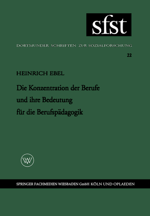 Die Konzentration der Berufe und ihre Bedeutung für die Berufspädagogik von Ebel,  Heinrich