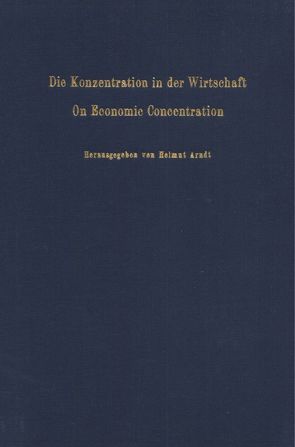 Die Konzentration in der Wirtschaft – On Economic Concentration. von Arndt,  Helmut, Scheler,  Hans-Jürgen