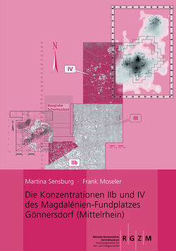 Die Konzentrationen IIb und IV des Magdalénien-Fundplatzes Gönnersdorf von Moseler,  Frank, Sensburg,  Martina