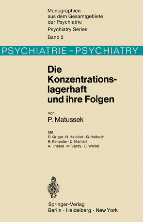 Die Konzentrationslagerhaft und ihre Folgen von Grigat,  R., Haiböck,  H., Halbach,  G., Kemmler,  R., Mantell,  D., Matussek,  P., Triebel,  A., Vardy,  M., Wedel,  G.