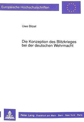 Die Konzeption des Blitzkrieges bei der deutschen Wehrmacht von Bitzel,  Uwe