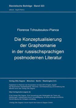 Die Konzeptualisierung der Graphomanie in der russischsprachigen postmodernen Literatur von Tchouboukov-Pianca,  Florence