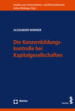 Die Konzernbildungskontrolle bei Kapitalgesellschaften von Wimmer,  Alexander