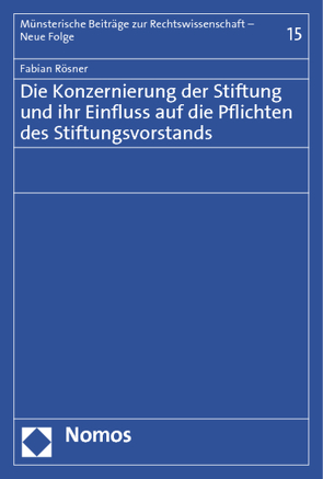 Die Konzernierung der Stiftung und ihr Einfluss auf die Pflichten des Stiftungsvorstands von Rösner,  Fabian