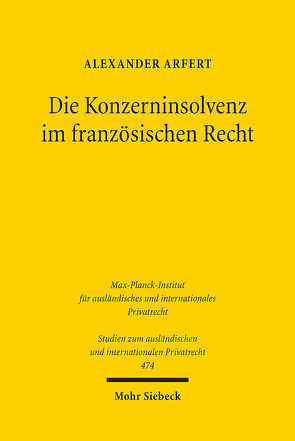 Die Konzerninsolvenz im französischen Recht von Arfert,  Alexander