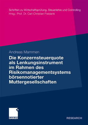 Die Konzernsteuerquote als Lenkungsinstrument im Rahmen des Risikomanagementsystems börsennotierter Muttergesellschaften von Mammen,  Andreas