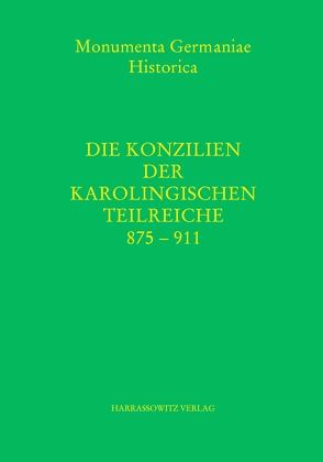 Die Konzilien der karolingischen Teilreiche 875-911 von Hartmann,  Wilfried, Schmitz,  Gerhard, Schröder,  Isolde