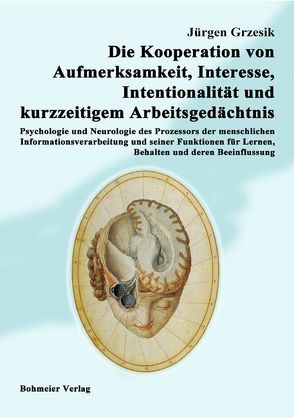 Die Kooperation von Aufmerksamkeit, Interesse, Intentionalität und kurzzeitigem Arbeitsgedächtnis von Grzesik,  Jürgen