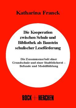 Die Kooperation zwischen Schule und Bibliothek als Baustein schulischer Leseförderung von Franck,  Katharina