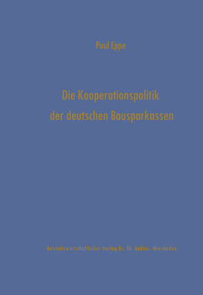 Die Kooperationspolitik der deutschen Bausparkassen von Eppe,  Paul