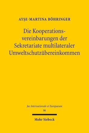 Die Kooperationsvereinbarungen der Sekretariate multilateraler Umweltschutzübereinkommen von Böhringer,  Ayşe-Martina