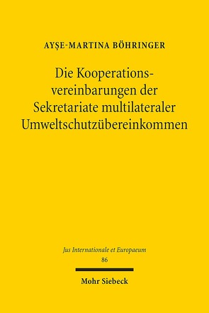 Die Kooperationsvereinbarungen der Sekretariate multilateraler Umweltschutzübereinkommen von Böhringer,  Ayşe-Martina