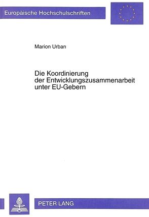 Die Koordinierung der Entwicklungszusammenarbeit unter EU-Gebern von Urban,  Marion