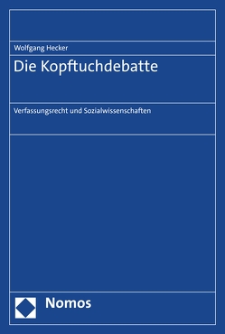 Die Kopftuchdebatte von Hecker,  Wolfgang