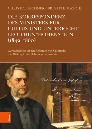 Die Korrespondenz des Ministers für Cultus und Unterricht Leo Thun-Hohenstein (1849-1860) von Aichner,  Christof, Mazohl,  Brigitte