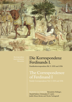 Die Korrespondenz Ferdinands I. Familienkorrespondenz Bd. 5: 1535 und 1536/The Correspondence of Ferdinand I. Family Correspondence Vol. 5: 1535 and 1536 von Hofinger,  Bernadette, Kufner,  Harald, Laferl,  Christopher, Moser-Kroiss,  Judith, Tschugmell,  Nicola