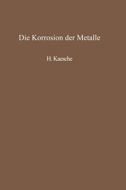 Die Korrosion der Metalle von Kaesche,  H.