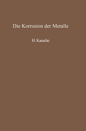 Die Korrosion der Metalle von Kaesche,  H.