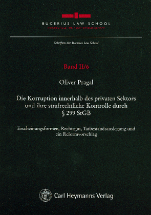 Die Korruption innerhalb des privaten Sektors und ihre strafrechtliche Kontrolle durch § 299 StGB von Pragal,  Oliver