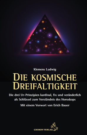 Die kosmische Dreifaltigkeit von Bauer,  Erich, Ludwig,  Klemens