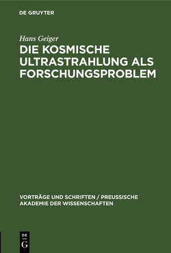 Die kosmische Ultrastrahlung als Forschungsproblem von Geiger,  Hans