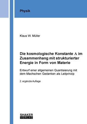 Die kosmologische Konstante Λ im Zusammenhang mit strukturierter Energie in Form von Materie von Müller,  Klaus W.