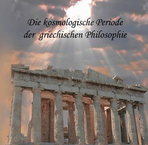 Die kosmologische Periode der griechischen Philosophie von Messer,  August