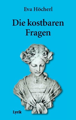 Die kostbaren Fragen von Hoecherl,  Eva