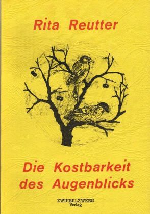 Die Kostbarkeit des Augenblicks von Laufenburg,  Heike, Reutter,  Rita