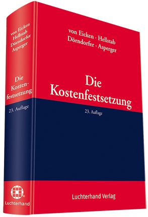 Die Kostenfestsetzung von Asberger,  Ingeborg, Dörndorfer,  Josef, Eicken,  Kurt von, Hellstab,  Heinrich