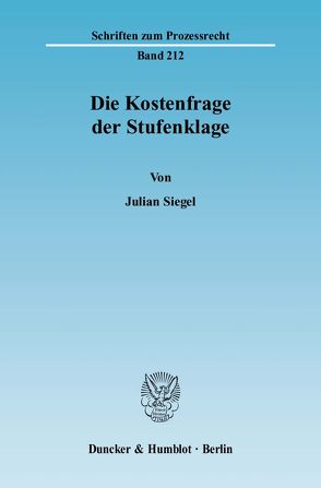 Die Kostenfrage der Stufenklage. von Siegel,  Julian