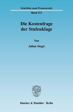 Die Kostenfrage der Stufenklage. von Siegel,  Julian