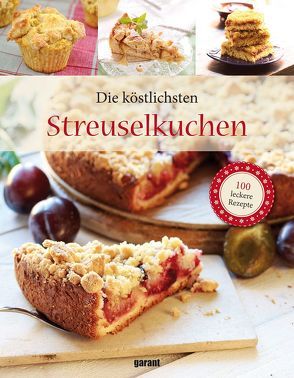 100 Rezepte Streuselkuchen Deluxe von garant Verlag GmbH