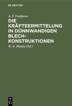 Die Kräfteermittelung in Dünnwandigen Blechkonstruktionen von Ballerstedt,  Walther, Feofanow,  A. F., Marjin,  W. A.